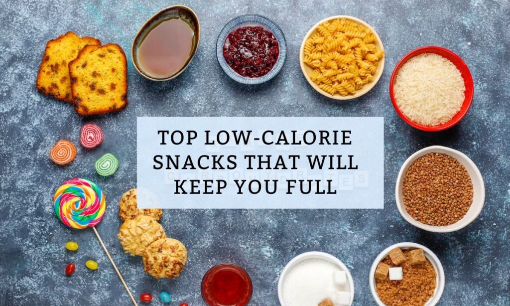 Explore Top Low-Calorie Snacks That Will Keep You Full