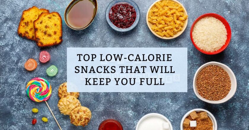 Explore Top Low-Calorie Snacks That Will Keep You Full